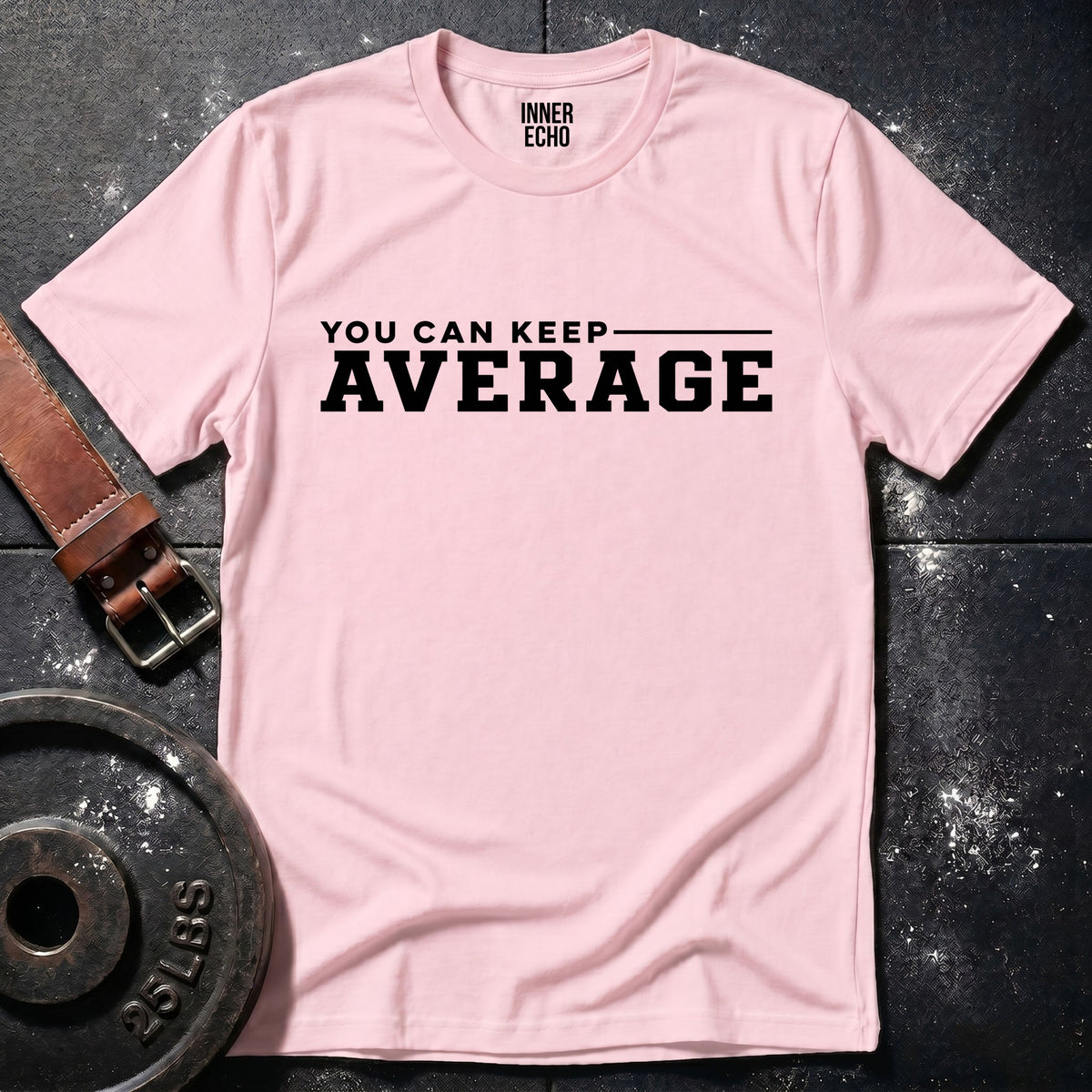 YOU CAN KEEP AVERAGE — T-Shirt