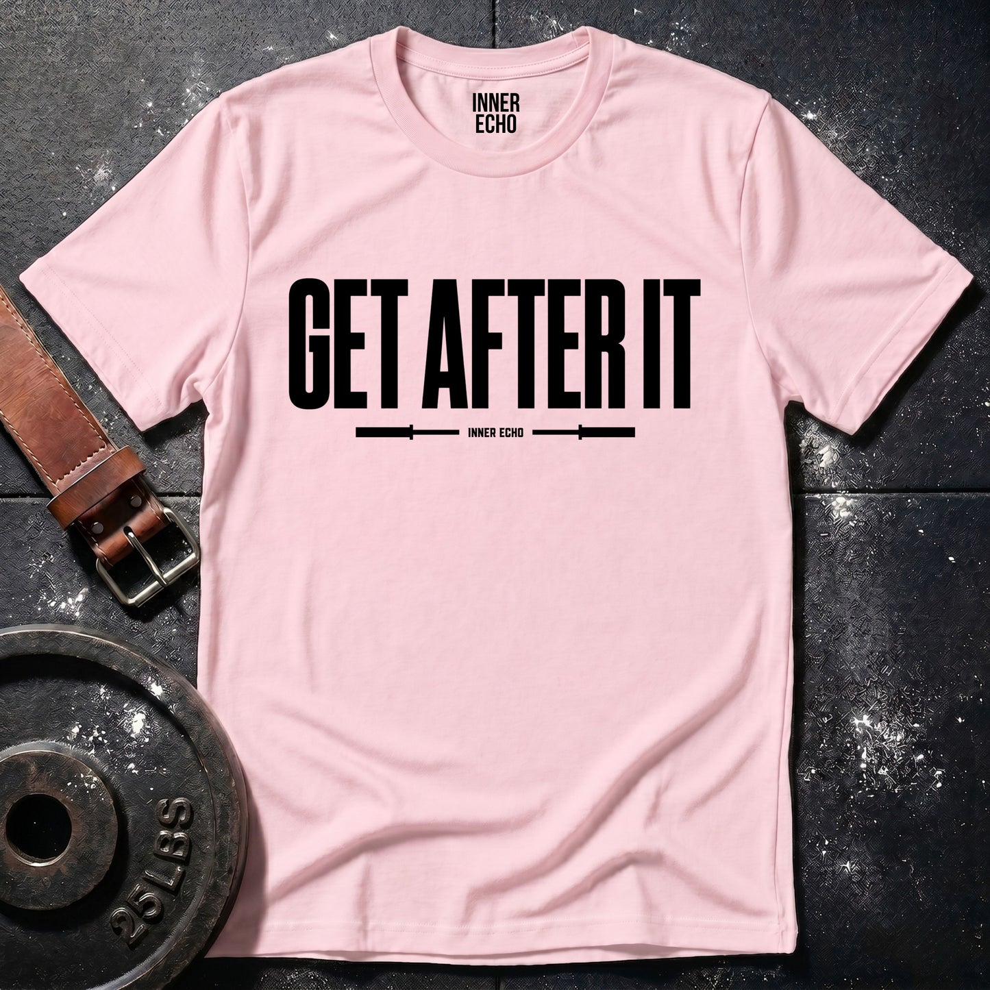 GET AFTER IT — T-Shirt
