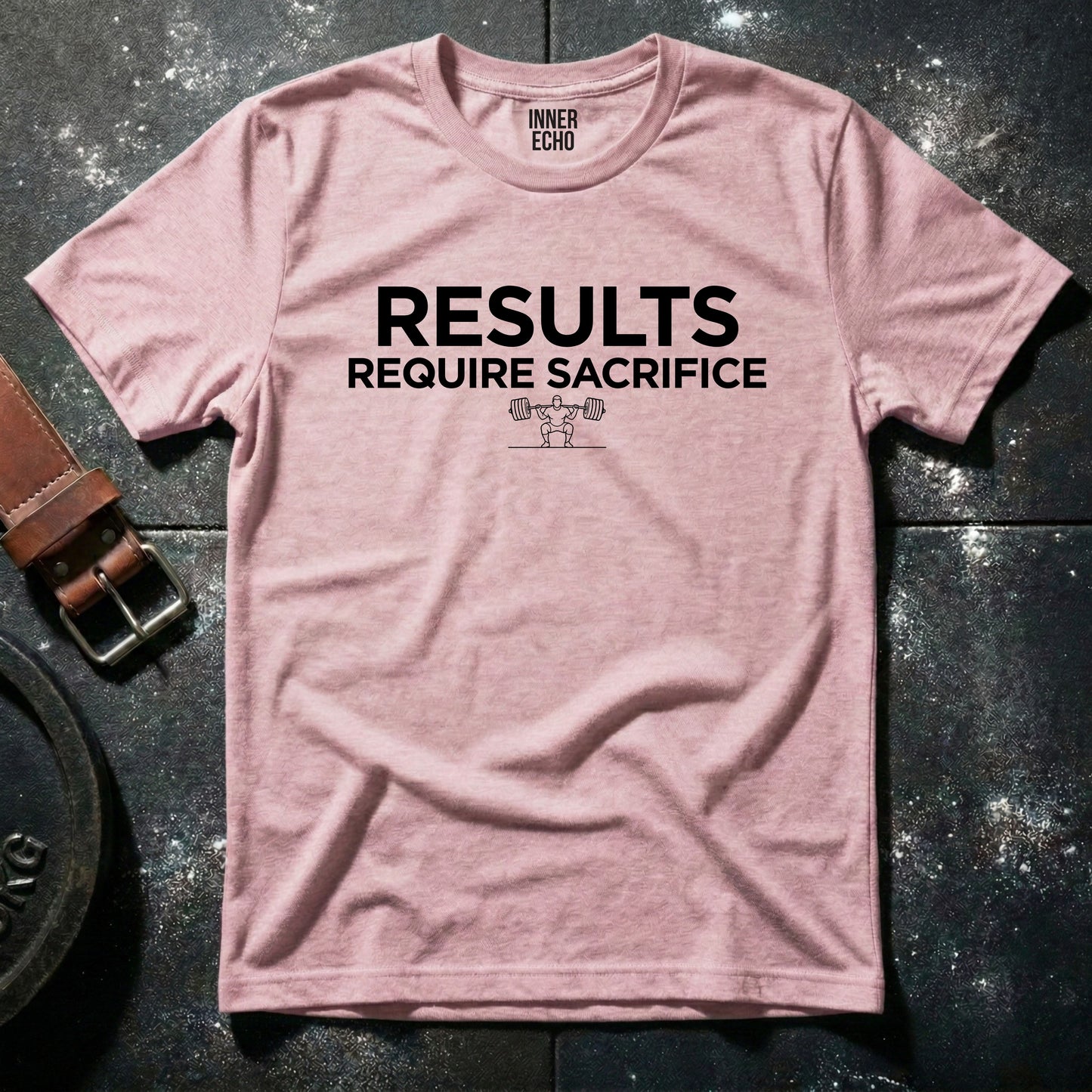 RESULTS REQUIRE SACRIFICE  — T-Shirt