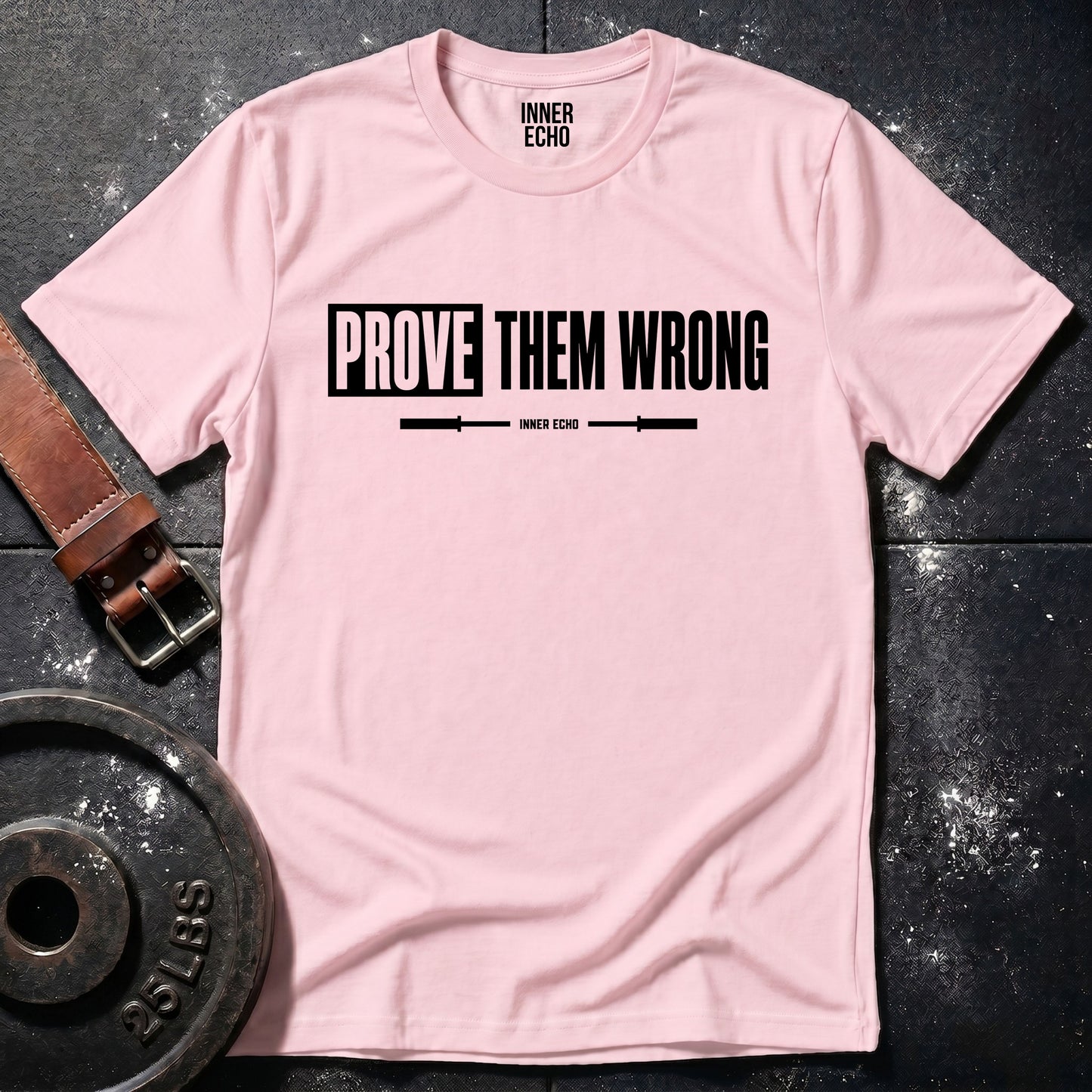 PROVE THEM WRONG — T-Shirt