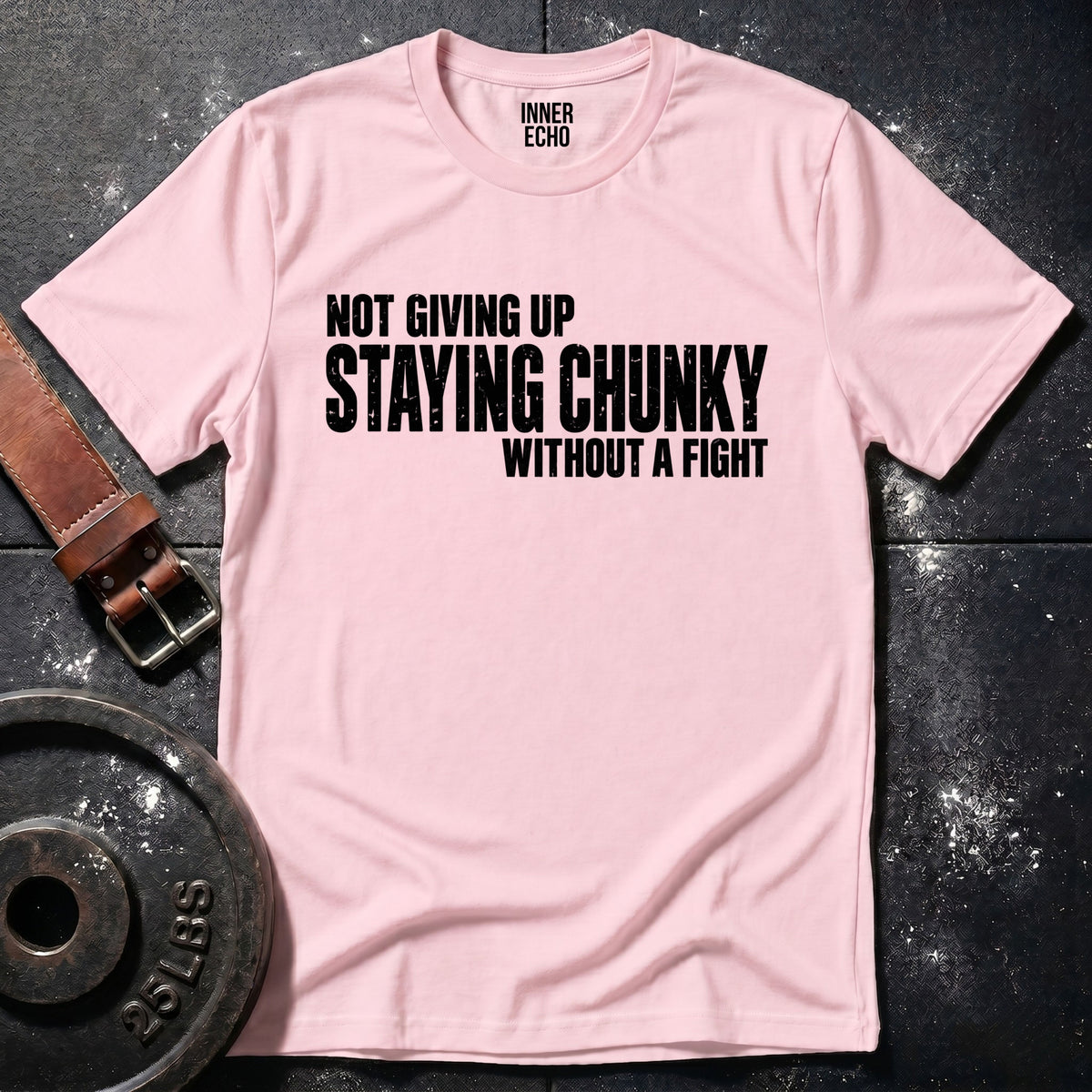 STAYING CHUNKY — T-Shirt