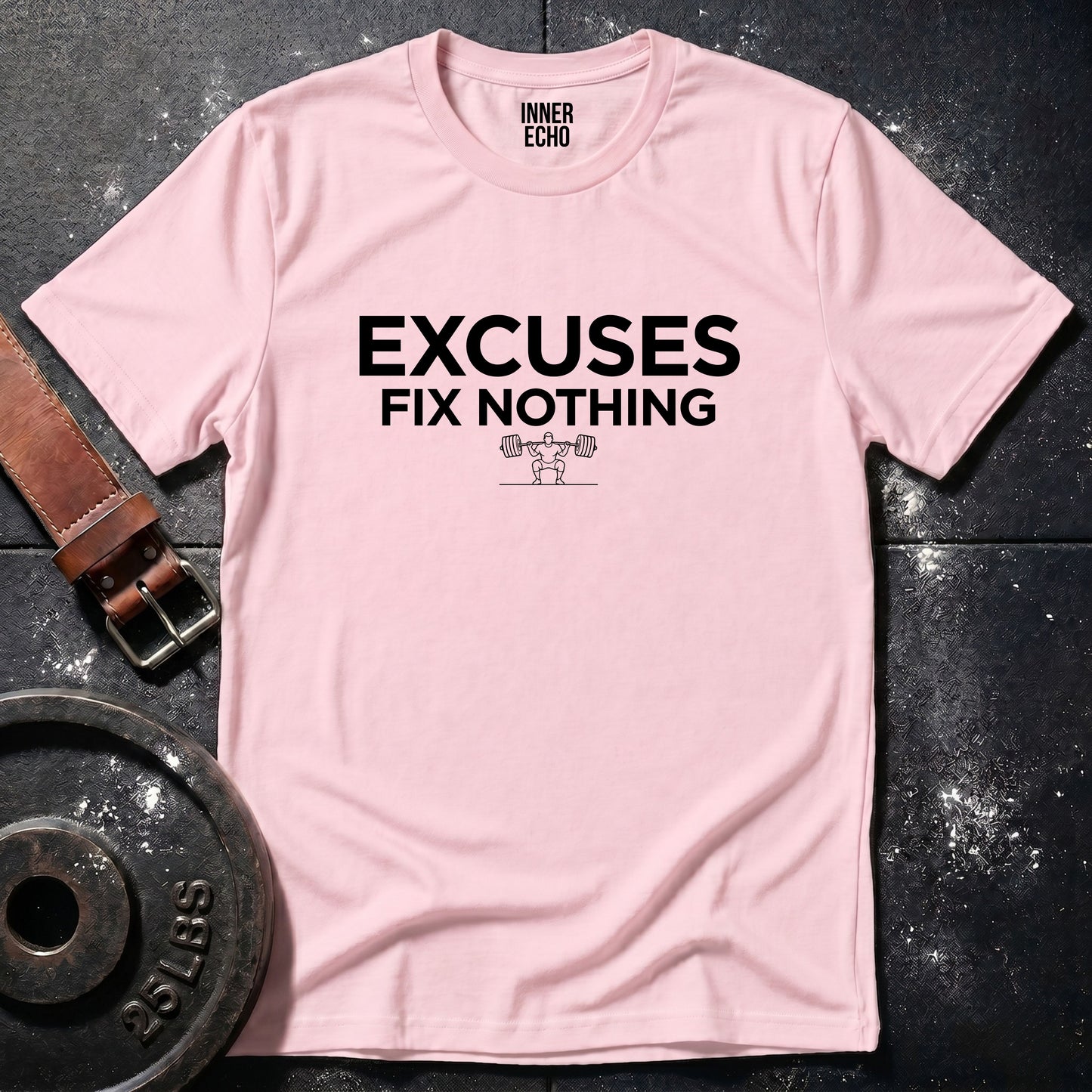 EXCUSES FIX NOTHING — Tee