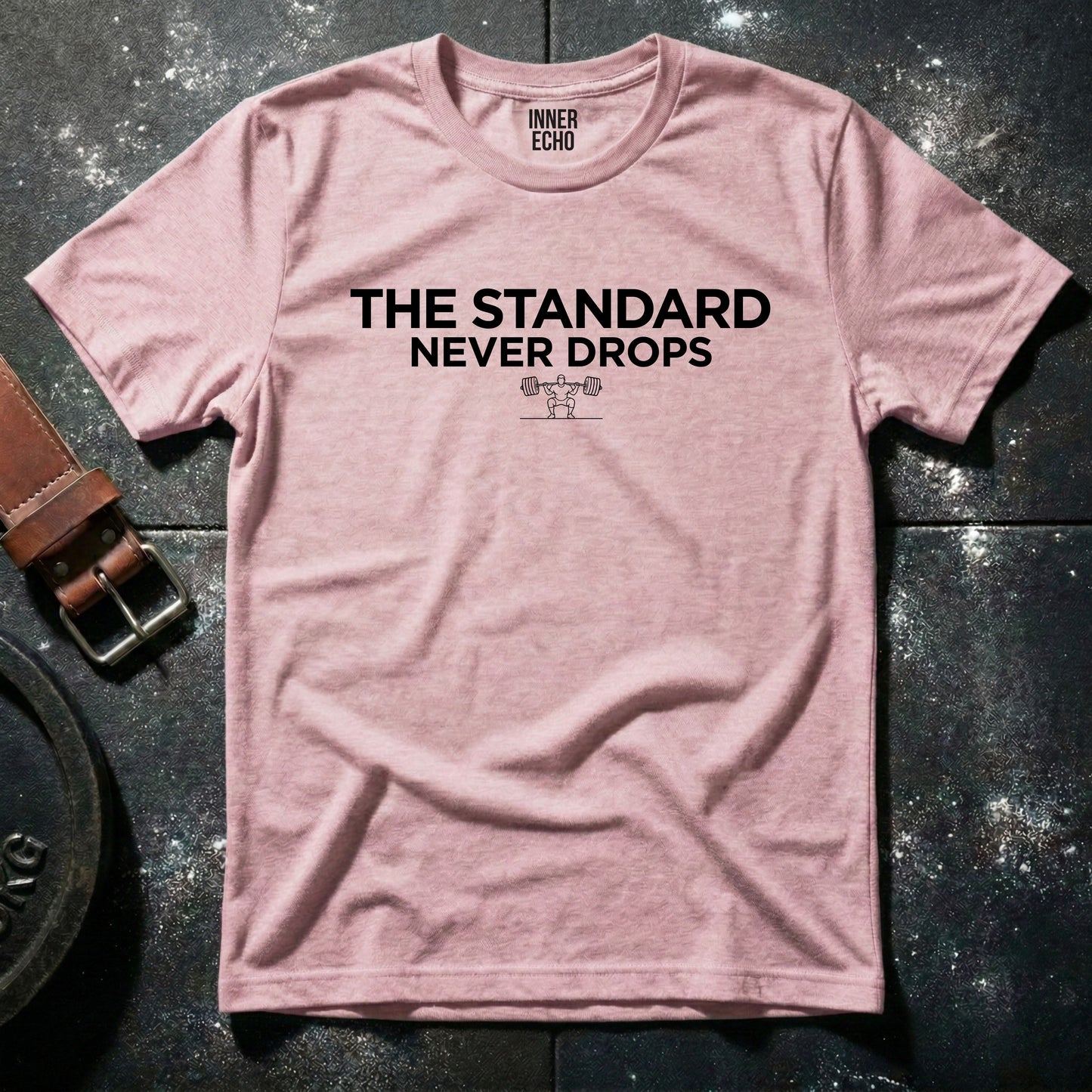 THE STANDARD NEVER DROPS  — T-Shirt