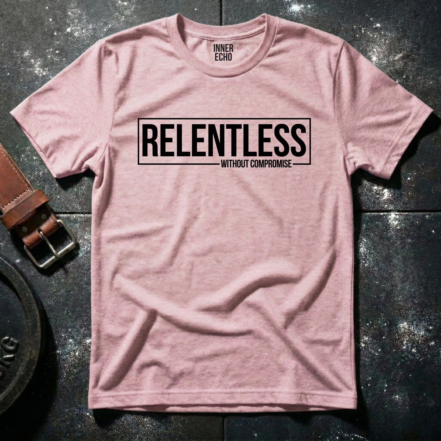 RELENTLESS WITHOUT COMPROMISE — T-Shirt