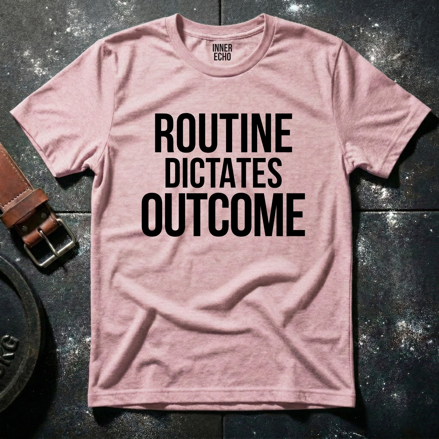 ROUTINE DICTATES OUTCOME — T-Shirt
