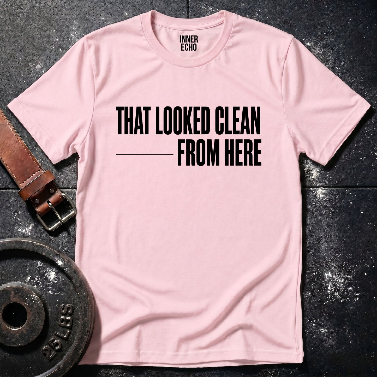THAT LOOKED CLEAN — T-Shirt