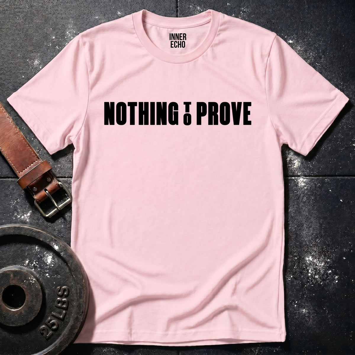 NOTHING TO PROVE — T-Shirt