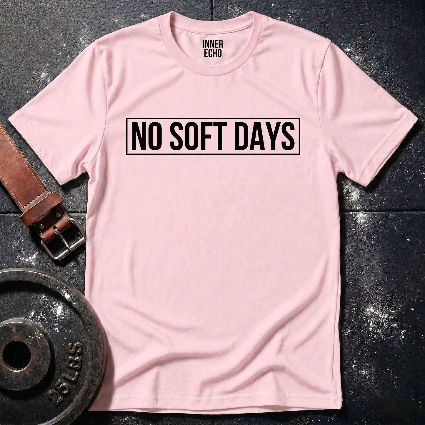 NO SOFT DAYS — T-Shirt