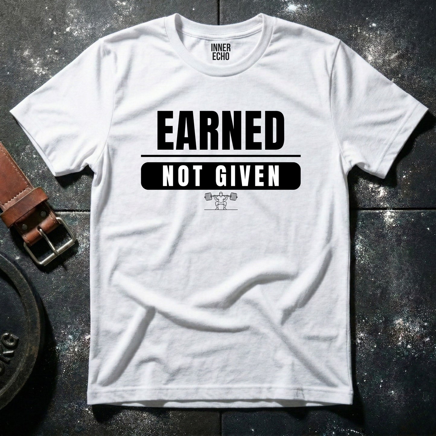 EARNED NOT GIVEN — T-Shirt