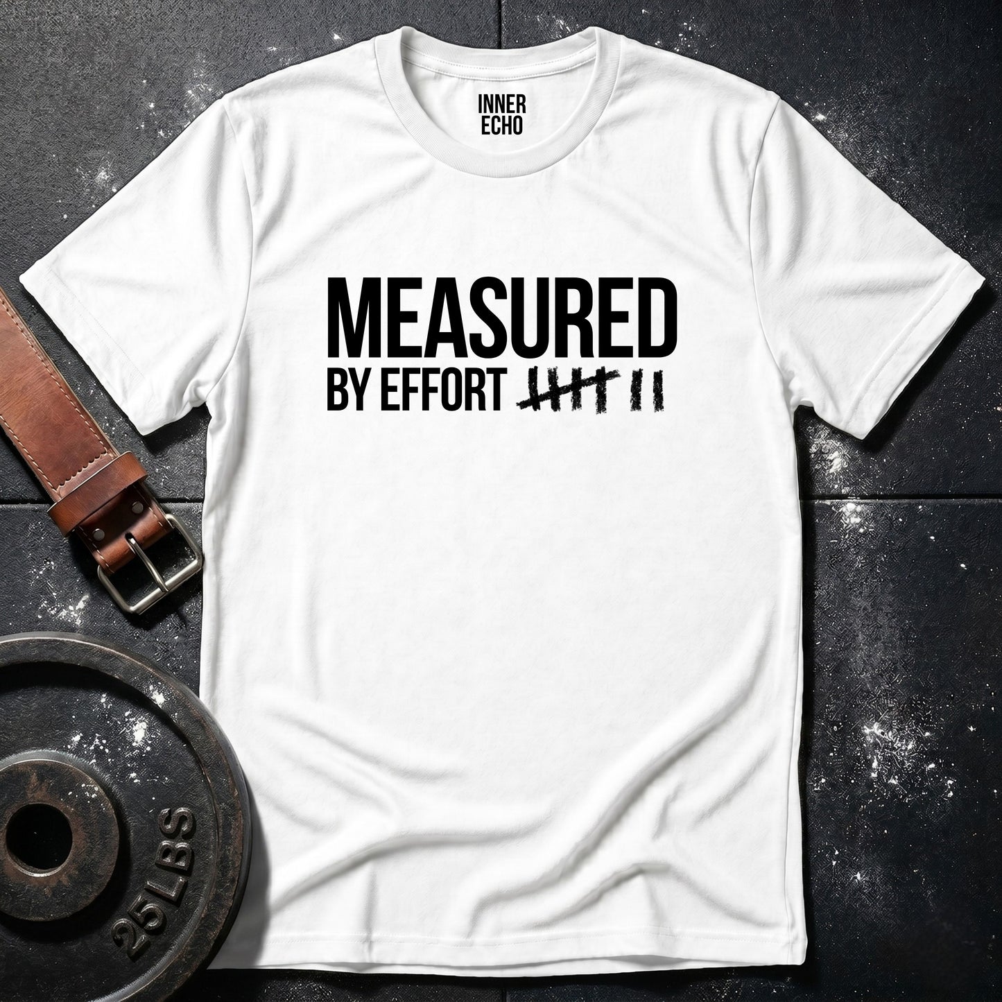 MEASURED BY EFFORT — T-Shirt