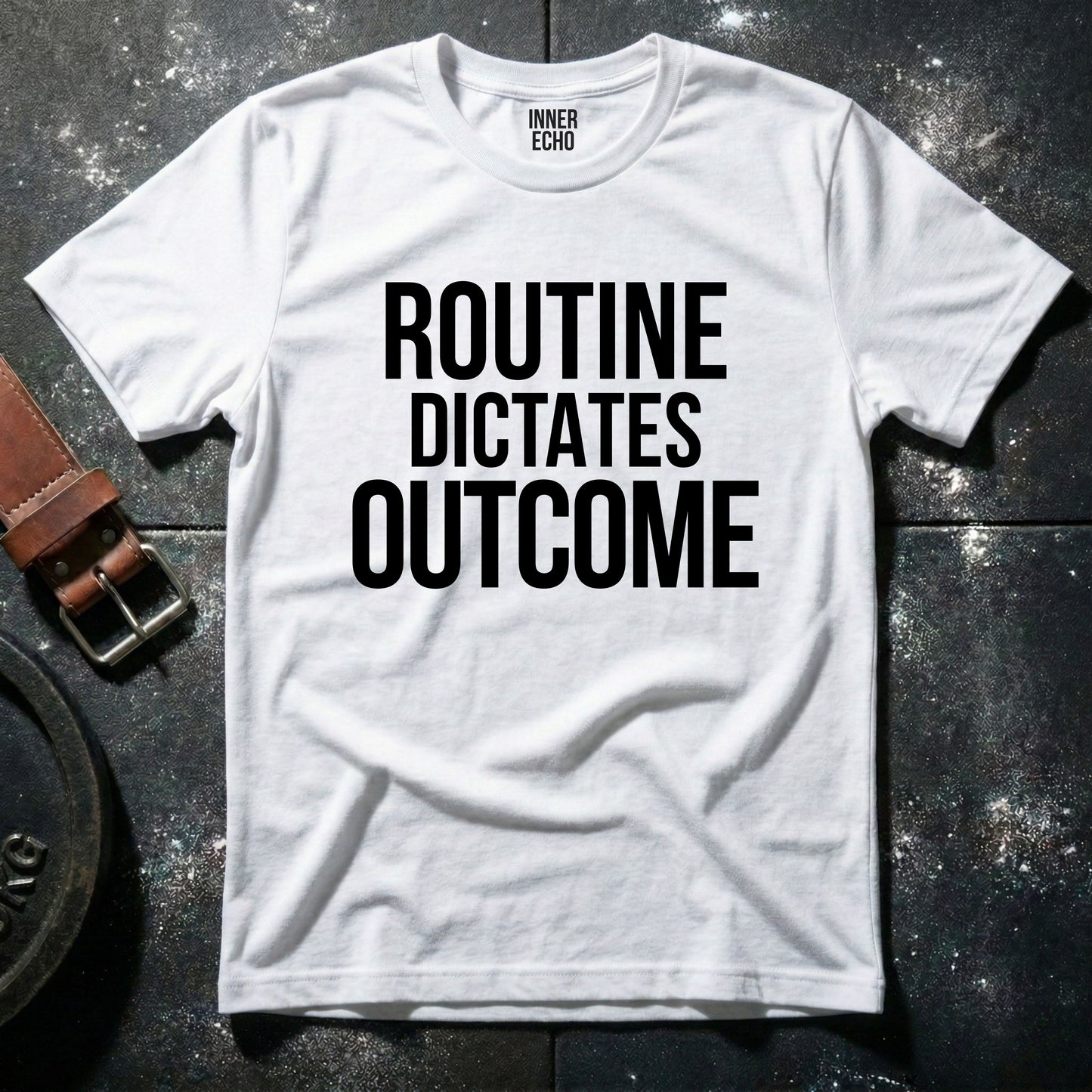 ROUTINE DICTATES OUTCOME — T-Shirt