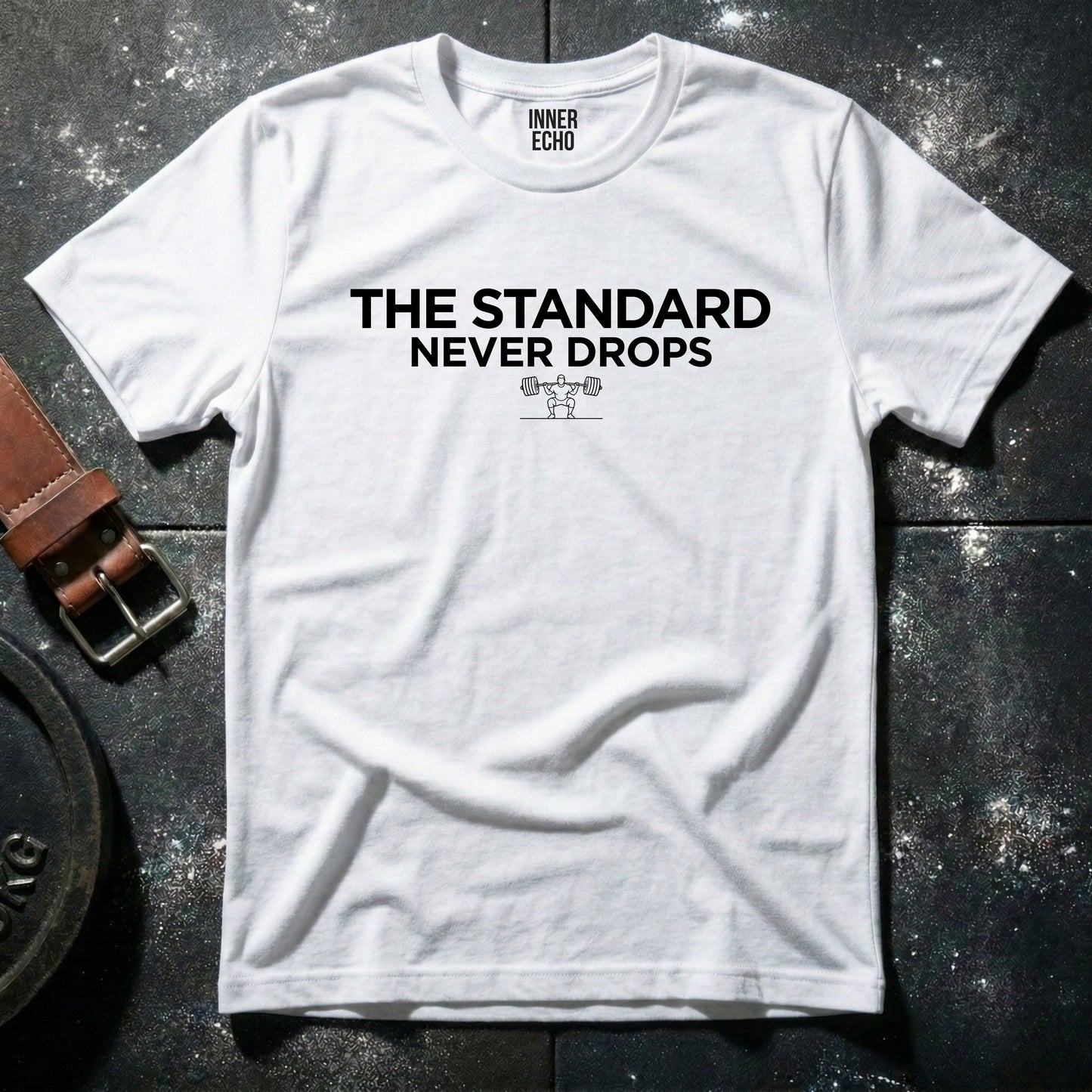 THE STANDARD NEVER DROPS  — T-Shirt